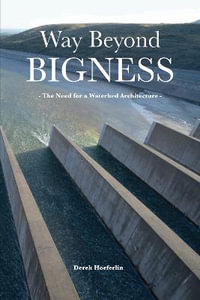 Way Beyond Bigness : The Need for a Watershed Architecture - Derek Hoeferlin