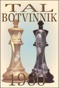 Tal-Botvinnik 1960 : Match for the World Chess Championship - Mikhail Tal