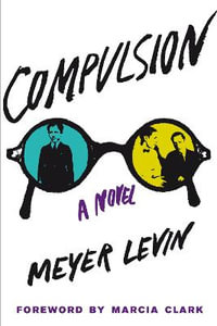 Compulsion : A Novel - Meyer Levin