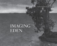 Imaging Eden : Photographers Discover the Everglades - Tim B Wride