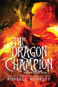 The Dragon Champion - Russell P Nohelty