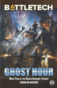 BattleTech : Ghost Hour (Book Two of the Rogue Academy Trilogy) - Jennifer Brozek