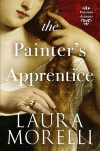 The Painter's Apprentice : A Novel of 16th-Century Venice - Laura Morelli