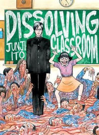 Dissolving Classroom : Junji Ito - Junji Ito
