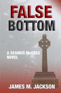False Bottom : Seamus McCree - James M Jackson