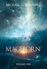 Mageborn : Volume 1 - Michael G. Manning