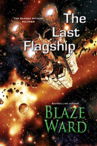 The Last Flagship : Science Officer - Blaze Ward
