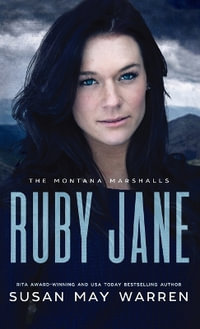 Ruby Jane : The Montana Marshalls - An Inspirational Romantic Suspense Family Series - Susan May Warren