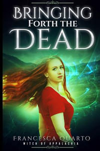 Bringing Forth the Dead : Witch of Appalachia - Francesca Quarto