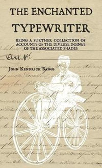 The Enchanted Typewriter : Associated Shades - John Kendrick Bangs