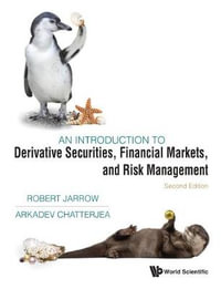 An Introduction To Derivative Securities, Financial Markets, And Risk Management : 2nd edition - Robert A Jarrow