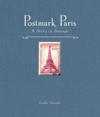 Postmark Paris : A Story in Stamps - Leslie Jonath