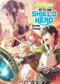 The Rising of the Shield Hero Volume 07 : Light Novel - Aneko Yusagi