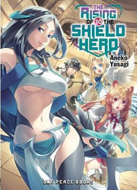 The Rising of the Shield Hero Volume 10 : Light Novel - Aneko Yusagi