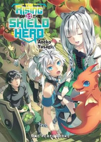 The Rising of the Shield Hero Volume 12 : Light Novel - Aneko Yusagi