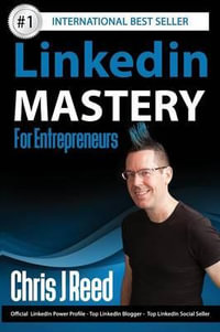 Linkedin Mastery for Entrepreneurs - Chris J Reed