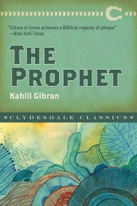 The Prophet : Clydesdale Classics - Kahlil Gibran