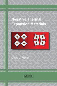 Negative Thermal Expansion Materials : Materials Research Foundations - David Fisher