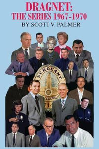 Dragnet : The Series 1967-70 - Scott V. Palmer