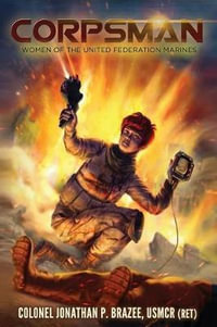 Corpsman : Women of the United Federation Marines - Jonathan P. Brazee