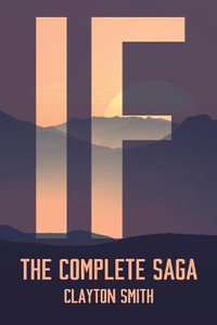 If : The Complete Saga - Clayton Smith