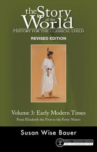 Story of the World, Vol. 3 Revised Edition : History for the Classical Child: Early Modern Times - Susan Wise Bauer