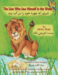 The Lion Who Saw Himself in the Water : English-Dari Edition - Idries Shah