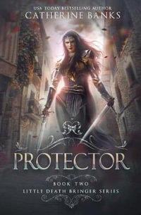 Protector : Little Death Bringer - Catherine Banks