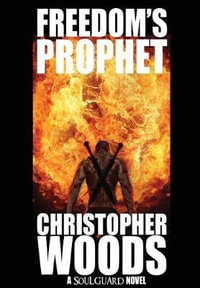 Freedom's Prophet - Christopher Woods
