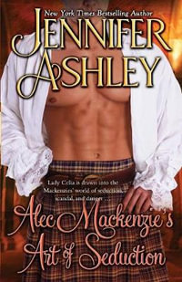 Alec Mackenzie's Art of Seduction : Mackenzies - Jennifer Ashley