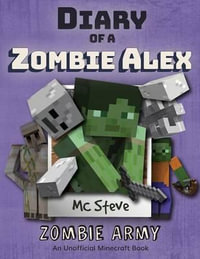 Diary of a Minecraft Zombie Alex : Book 2 - Zombie Army - MC Steve