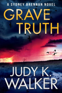 Grave Truth : A Sydney Brennan Novel - Judy K. Walker