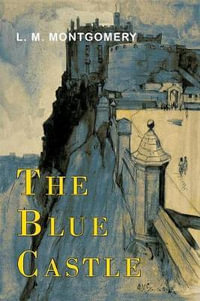 The Blue Castle - L. M. Montgomery