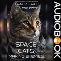 Space Cats Making Enemies : A Middle Grade Science Fiction Adventure - Craig A Price