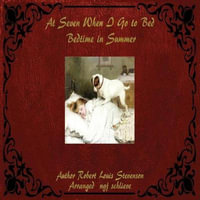 At Seven When I Go to Bed : Bed in Summertime - Robert Louis Stevenson