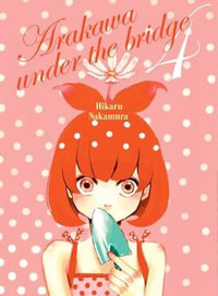 Arakawa Under the Bridge 4 : Arakawa Under the Bridge - Hikaru Nakamura