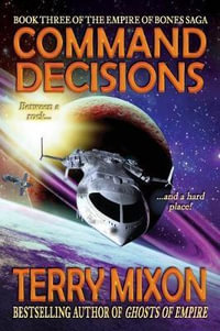 Command Decisions : Book 3 of The Empire of Bones Saga - Terry Mixon