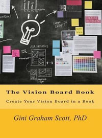 The Vision Board Book : Create Your Vision Board in a Book - Gini Graham Scott