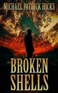 Broken Shells : A Subterranean Horror Novella - Michael Patrick Hicks