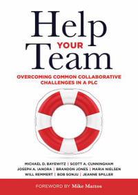 Help Your Team : Overcoming Common Collaborative Challenges in a PLC (Supporting Teacher Team Building and Collaboration in a Professio - Bob Sonju