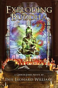 Exploding Buddha : The Gideon Jones Detective - Paul Leonard Williams