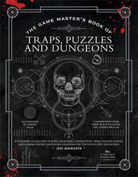 The Game Master's Book of Traps, Puzzles and Dungeons : A punishing collection of bone-crunching contraptions, brain-teasing riddles and stamina-testing encounter locations for 5th edition RPG adventures - Jeff Ashworth