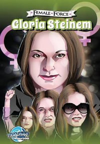 Female Force : Gloria Steinem - Melissa Seymour