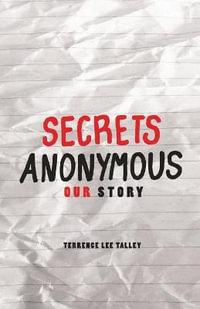 Secrets Anonymous : Our Story - Terrence Lee Talley