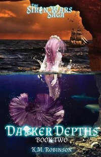 Darker Depths : Siren Wars Saga - K. M. Robinson
