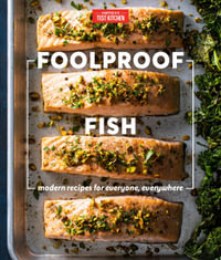 Foolproof Fish : Modern Recipes for Everyone, Everywhere - America's Test Kitchen