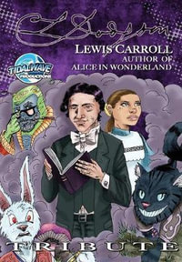 Tribute : Lewis Carroll Author of Alice in Wonderland - Michel Frizell