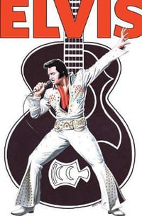 Rock and Roll Comics : Elvis Presley Experience: Special Hard Cover Edition - Aaron Sowd