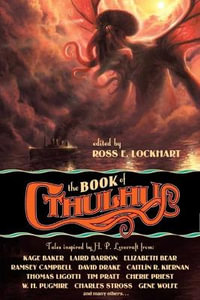 The Book of Cthulhu : Tales Inspired by H. P. Lovecraft - Ross E. Lockhart