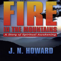 Fire in the Mountains : A Story of Spiritual Awakening - Kevin Stillwell